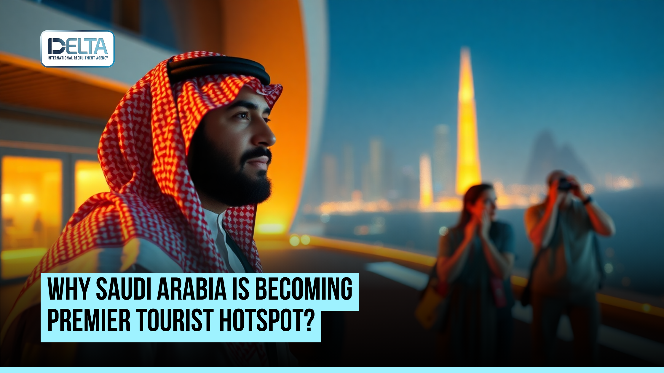 Why Saudi Arabia is Becoming Premier Tourist Hotspot?